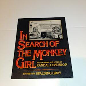 IN SEARCH OF THE MONKEY GIRL 1ST PAPER ED SPALDING GRAY & RANDAL LEVENSON Circus